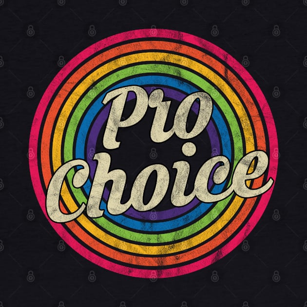 Pro Choice - Retro Rainbow Faded-Style by MaydenArt